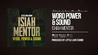 Isiah Mentor & Little Lion Sound - Word Power & Sound (Official Audio)