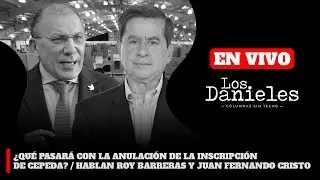 ¿QUÉ PASARÁ CON LA ANULACIÓN DE LA INSCRIPCIÓN DE CEPEDA? / HABLAN ROY BARRERAS JUAN FERNANDO CRISTO