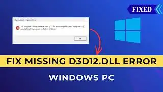 How to Fix D3D12.dll Missing Error on Windows (5 Easy Fixes)