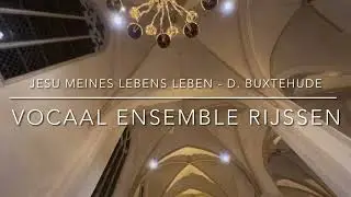 Jesu, meines Lebens Leben, BuxWV 62 - Vocaal Ensemble Rijssen o.l.v. Jan-Geert Heuvelman