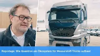 Reportage: Wie Quantron ein &Ouml;kosystem f&uuml;r Wasserstoff-Trucks aufbaut