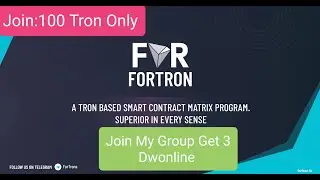 FORTRON JOIN 100 TRX ONLY.JOIN MYGROUP GET 3 DOWNLINE FINISHING 12 SLOT GET PROFIT 310000 TRX ABOVE.