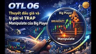 OTL 06  Thuyết đấu gi&aacute; v&agrave; l&yacute; giải về TRAP Manipulate của Big Player