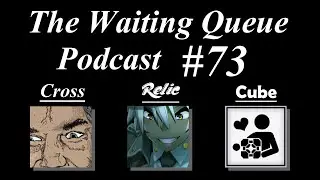 The Waiting Queue Podcast #73 (3/23/2015)  Featuring Relictae!