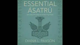 Essential &Aacute;satr&uacute;: Walking the Path of Norse Paganism - Diana L. Paxson