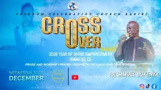 CROSS OVERNIGHT CELEBRATION SERVICE WITH PR. SAMUEL BUKENYA 2026 YEAR OF DIVINE EMPOWERMENT