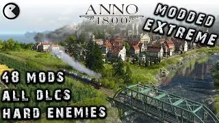 ANNO 1800 MODDED EXTREME #53 THE END OF MS. HUNT || 2020 City Builder HARD AI - ALL DLCs