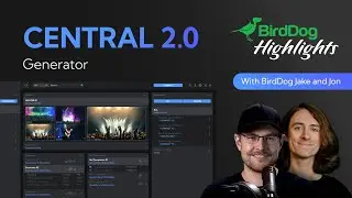 BirdDog Stream Highlights: Central 2.0 Generator
