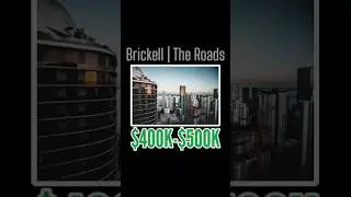 Brickell | The Roads $400K-$500K