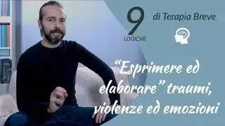 9 Logiche: Esprimere ed elaborare (traumi, violenze ed emozioni)