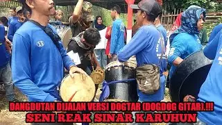 DANGDUTAN DIJALAN VERSI DOGTAR (DOGDOG GITAR).!!! SENI REAK KOMBINASI SINAR KARUHUN