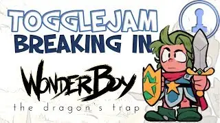 Togglejam Breaking In... WonderBoy: The Dragon's Trap
