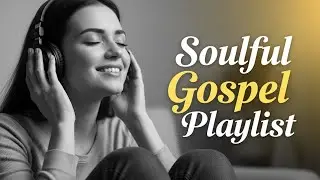 Soulful Gospel Worship for Calm and Rest