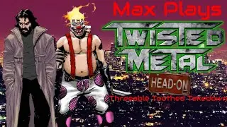 Threeable Toothed Takedown: Max Plays Twisted Metal: Head-On - Episode 488