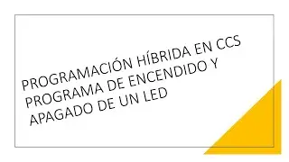 PROGRAMACION H&Iacute;BRIDA EN CCS | ENCIENDE Y APAGA LED CON PIC 18F4550
