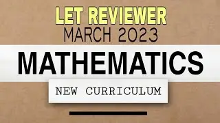 MATHEMATICS | LET REVIEWER 2023 | New Curriculum