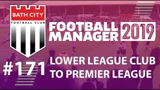 Football Manager 2019 | LLC to win Premier League | Bath FC | EP 171
