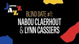 Leuven Jazz 2021: Blind Date #1 - Nabou Claerhout & Lynn Cassiers