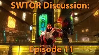 SWTOR Discussion Episode 11: How I've Been Gearing Up!