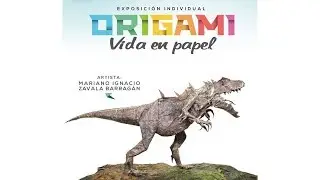 5th INDIVIDUAL EXHIBITION OF ORIGAMI - May 3 to 31, 2018 (Mariano Zavala) 折り紙  JURASSIC WORLD