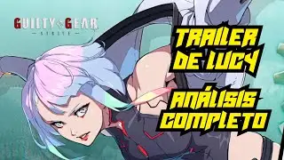 FULL REVIEW of the Lucy trailer for Guilty Gear Strive | Cyberpunk Edgerunners in Spanish