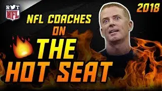 NFL Coaches on the Hot Seat in 2018 🔥💺