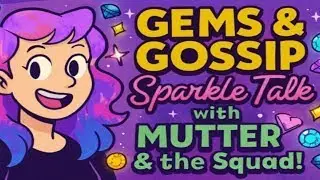 Gems & Gossip: Sparkle Talk with MUTTER & the Squad!