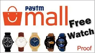 Paytm Mall Loot Offer | Free Watch for Every Users | With Proof Added