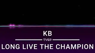 KB - LONG LIVE THE CHAMPION  [ Bass Boost ]