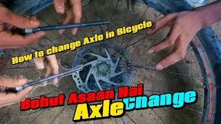 Gear Cycle ka Axle Kaise Badle | How to change bicycle axle | Axle Tut Jaye to Kaise Change karein
