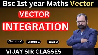 Vector Integration - Line Integrals of Vector Field For B. Sc 1st  Maths\ L-1