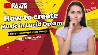 How to Create Music in Lucid Dreams | Lucid Dreaming | Train The Brain