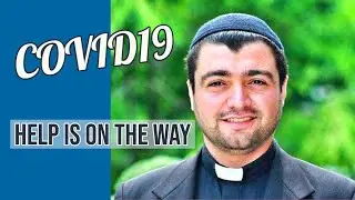 COVID19 Help Is On The Way ( Rev Father Alan Shaltan of RI)