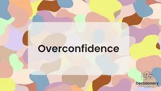 Overconfidence in decision-making