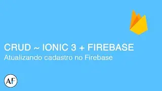 Ionic + Firebase #26 - Atualizando dados no Firebase (Realtime Database)