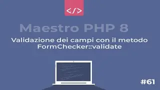 Maestro PHP 8 - Creazione dinamica, gestione e validazione Form: validazione campi con validate #61