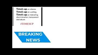 What Is Time&rsquo;s Up? Anti-Sexual Harassment Action Plan By Women In Hollywood | Breaking News