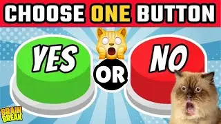 Choose One BUTTON...! 😱 YES or NO Challenge 🟢🔴 | Brain Break