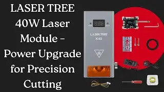 Upgrade Your Laser Engraver with True 40W Power | LASER TREE Detailed Review