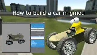 How to build a car in gmod (Scar mod)