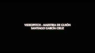 Videopitch - ESCAC,  Maestr&iacute;a de Gui&oacute;n | Santiago Garc&iacute;a Cruz