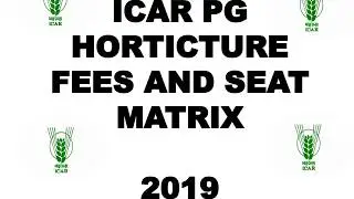 ICAR Horticulture PG seat matrix and fees structure 2019 all streams