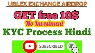 Get Free 10$ | UBLEX Exchange Reviews and Complete KYC in Hindi.Airdrop.