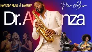 🎷 Dr. Alabanza | NONSTOP African Gospel Praise 1 Hour | Dance & Worship