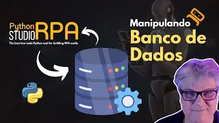 Robô RPA manipulando Banco de Dados com o Python RPA Studio