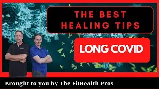 The BEST HEALING TIPS for LONG COVID Symptoms| FitHealth Pros