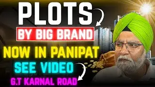PLOTS BY BIG BRAND | NOW IN PANIPAT SEE VIDEO , G.T KERNAL ROAD..!!