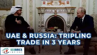 Why Russia and UAE Tripled Trade Levels in just 3 Years