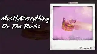MostlyEverything - On The Rocks (Prod. Elias)