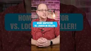 Home Inspector vs. Locked-In Seller!